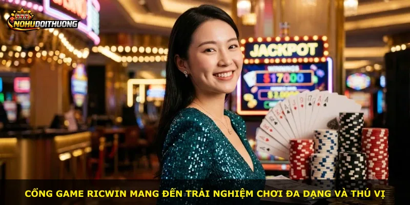 Cổng game Ricwin mang đến trải nghiệm chơi đa dạng và thú vị