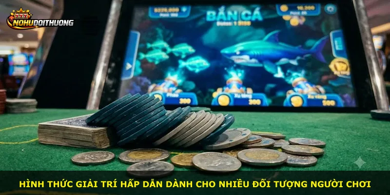 Hình thức giải trí hấp dẫn dành cho nhiều đối tượng người chơi