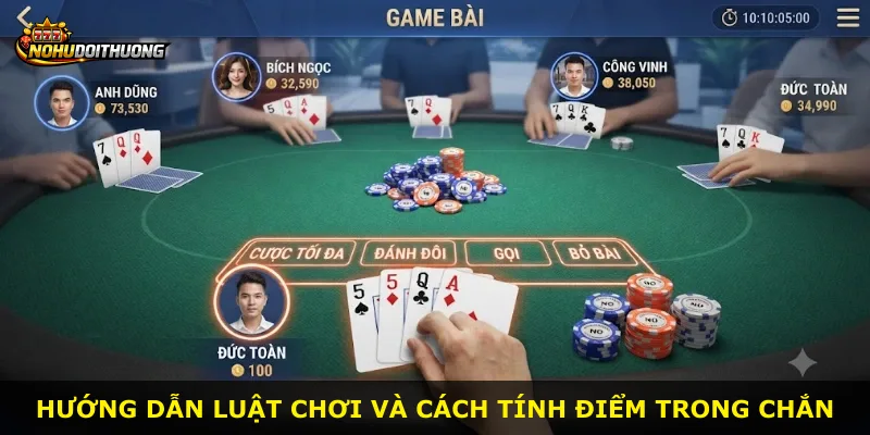 Hướng dẫn luật chơi và cách tính điểm trong Chắn