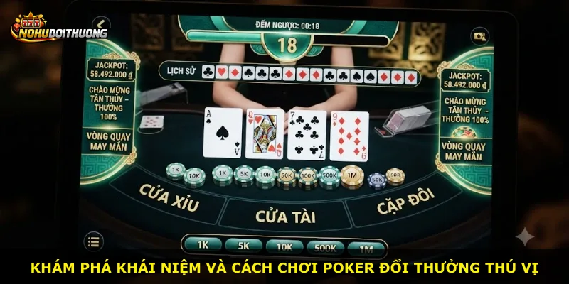 Khám phá khái niệm và cách chơi Poker Đổi Thưởng thú vị