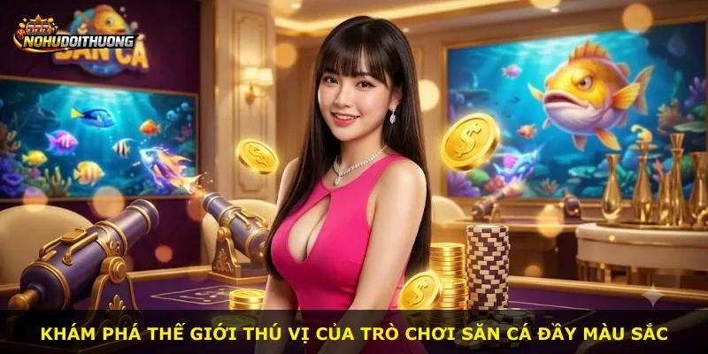 Khám phá thế giới thú vị của trò chơi săn cá đầy màu sắc