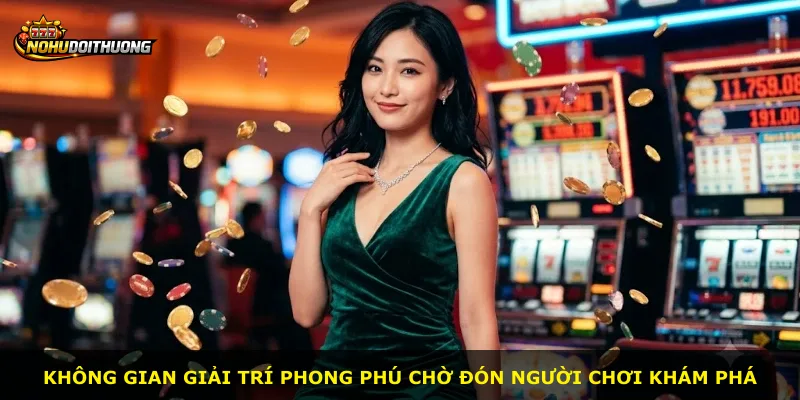 Không gian giải trí phong phú chờ đón người chơi khám phá