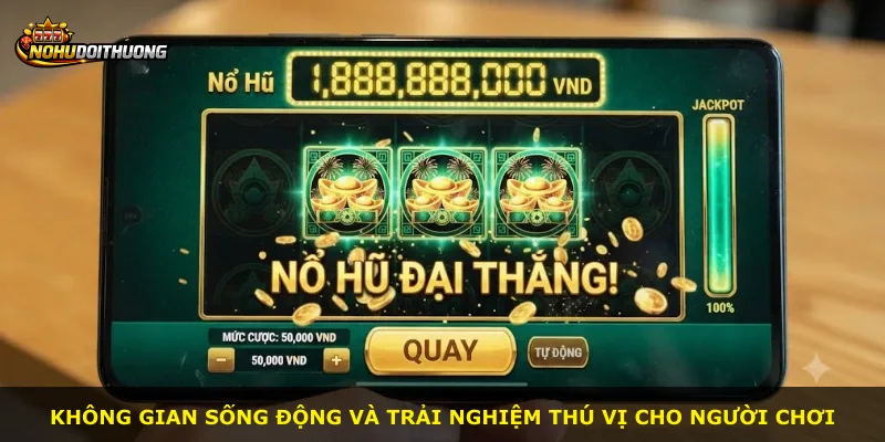 Không gian sống động và trải nghiệm thú vị cho người chơi