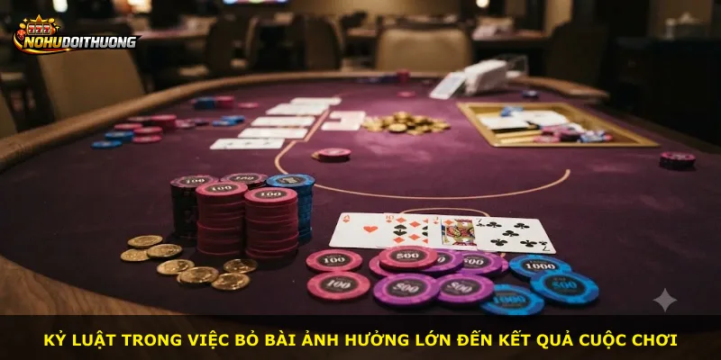 Kỷ luật trong việc bỏ bài ảnh hưởng lớn đến kết quả cuộc chơi