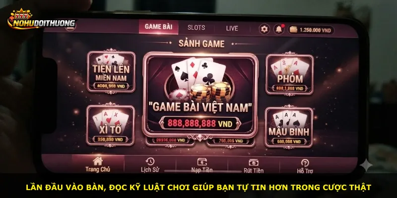 Lần đầu vào bàn, đọc kỹ luật chơi giúp bạn tự tin hơn trong cược thật