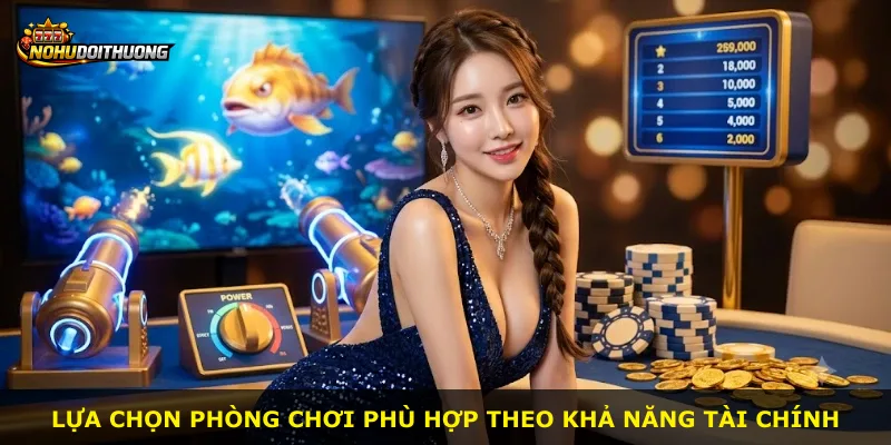 Lựa chọn phòng chơi phù hợp theo khả năng tài chính
