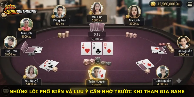 Những lỗi phổ biến và lưu ý cần nhớ trước khi tham gia game