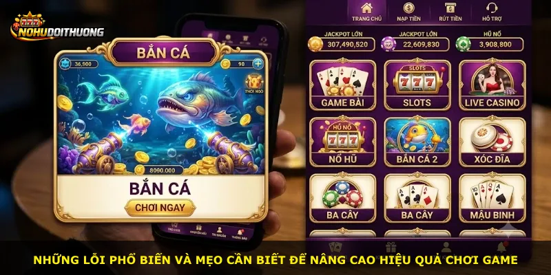Những lỗi phổ biến và mẹo cần biết để nâng cao hiệu quả chơi game
