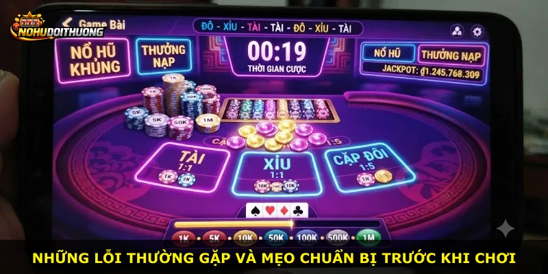 Những lỗi thường gặp và mẹo chuẩn bị trước khi chơi