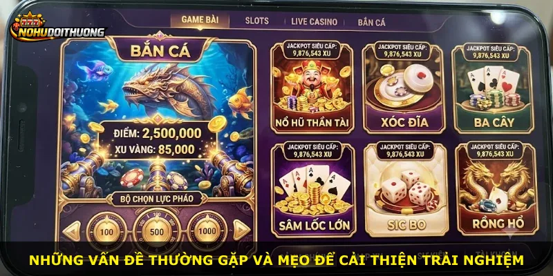 Những vấn đề thường gặp và mẹo để cải thiện trải nghiệm