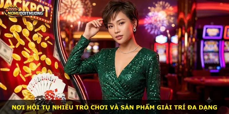 Nơi hội tụ nhiều trò chơi và sản phẩm giải trí đa dạng
